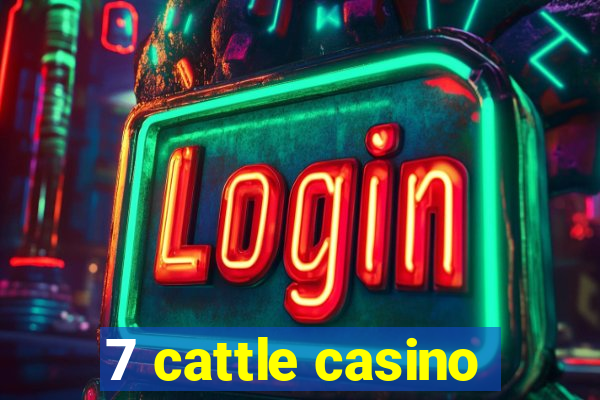 7 cattle casino